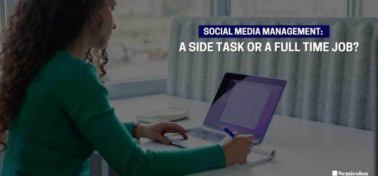 Social Media Management : A Side Task or A full Time Job?